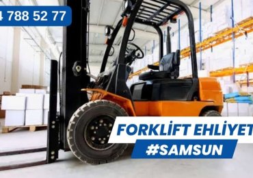 FORKLİFT EHLİYETİ NASIL ALINIR? ŞARTLARI NEDİR? ÖZEL SAMSUN İŞ MAKİNELERİ KURSU 